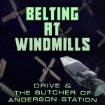 Drive & The Butcher of Anderson Station